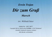 Dir zum Gruss (A), Erwin Trojan / Willibald Tatzer