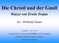 Die Christl und der Gustl (A), Erwin Trojan / Willibald Tatzer