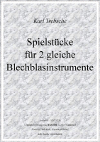 Spielstücke für 2 gleiche Blechblasinstrumente, Karl Trebsche