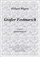 Grosser Festmarsch (B), Richard Wagner / Eduard Scherzer