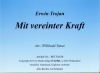 Mit vereinter Kraft (A-B), Erwin Trojan / Willibald Tatzer