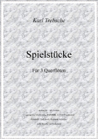 Spielstücke für 3 Querflöten (A-B), Karl Trebsche