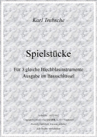 Spielstücke für 3 gleiche Blechblasinstrumente, Karl Trebsche