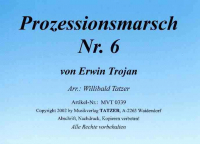 Prozessionsmarsch Nr.6 (A-B), Erwin Trojan / Willibald Tatzer